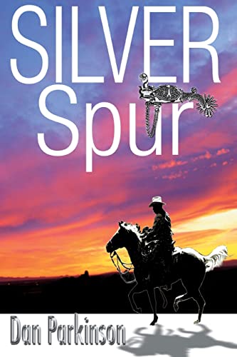 Silver Spur (9780595312610) by PARKINSON, DAN