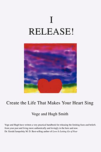 Imagen de archivo de I Release!: Create the Life That Makes Your Heart Sing a la venta por Chiron Media