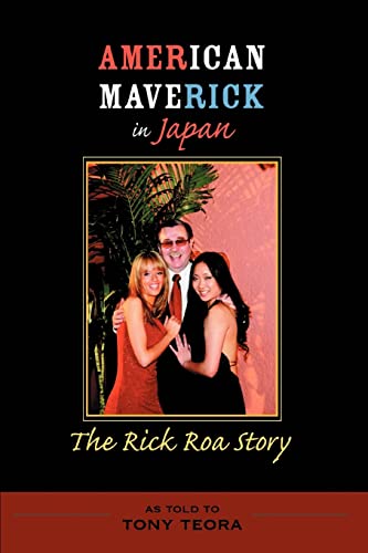 American Maverick in Japan: The Rick Roa Story (9780595314287) by Teora, Tony