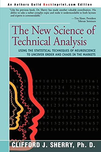 9780595314386: The New Science of Technical Analysis: Using the Statistical Techniques of Neuroscience to Uncover Order and Chaos in the Markets