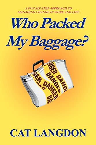 Immagine dell'editore per Who Packed My Baggage?: A Fun Six-Step Approach To Managing Change In Work And Life venduto da Ria Christie Collections