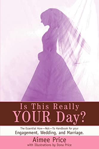 Imagen de archivo de Is This Really YOUR Day?: The Essential How-Not-To Handbook for your Engagement, Wedding, and Marriage. a la venta por Lucky's Textbooks
