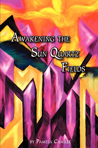 9780595315826: Awakening the Sun Quartz Fields