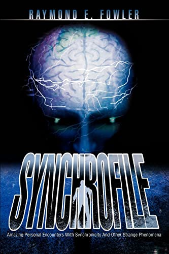 9780595315895: SynchroFile: Amazing Personal Encounters With Synchronicity And Other Strange Phenomena