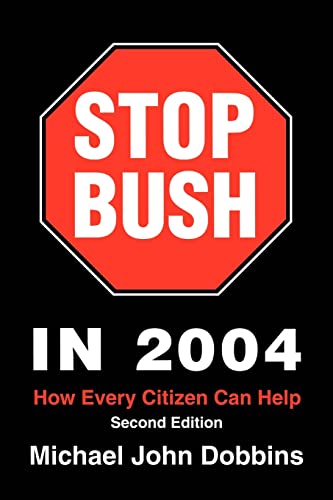 Stock image for Stop Bush In 2004 How Every Citizen Can Help for sale by PBShop.store US