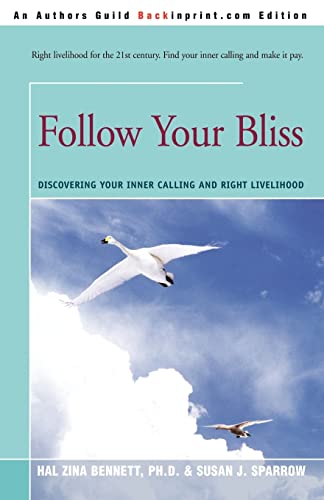 Beispielbild fr Follow Your Bliss : Discovering Your Inner Calling and Right Livelihood zum Verkauf von Better World Books