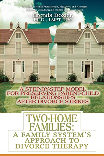 Stock image for Two-Home Families: A Family System's Approach to Divorce Therapy:A Step-By-Step Model for Preserving Parent-Child Relationships After Divorce Strikes for sale by Chiron Media
