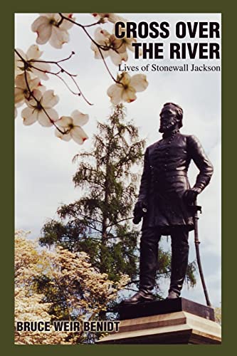 Cross Over The River: Lives Of Stonewall Jackson {A WORK OF FICTION}
