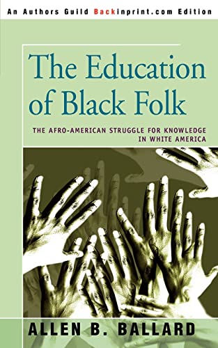 Beispielbild fr The Education of Black Folk: The Afro-American Struggle for Knowledge in White America zum Verkauf von WorldofBooks