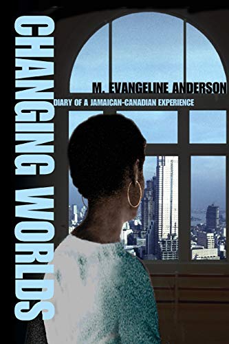 Changing Worlds: Diary Of A Jamaican/canadian Experience