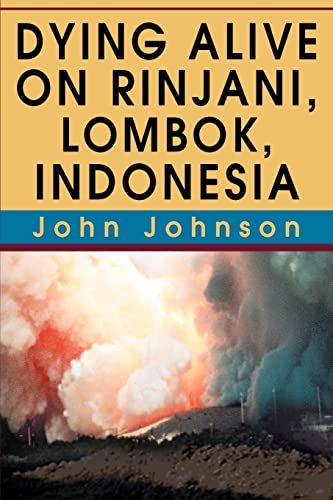 Stock image for Dying Alive on Rinjani, Lombok, Indonesia for sale by Chiron Media