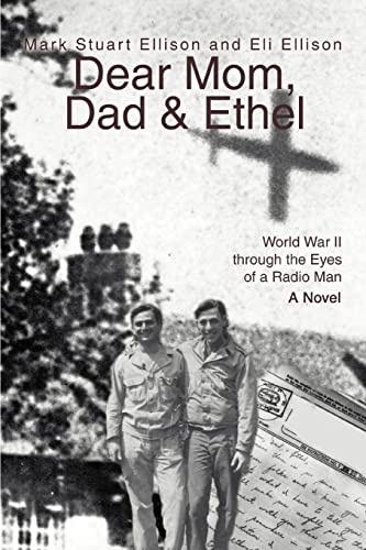 Stock image for Dear Mom, Dad & Ethel: World War II through the Eyes of a Radio Man for sale by Chiron Media