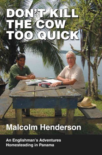 Beispielbild fr Don't Kill the Cow Too Quick: An Englishman?s Adventures Homesteading in Panama zum Verkauf von Front Cover Books