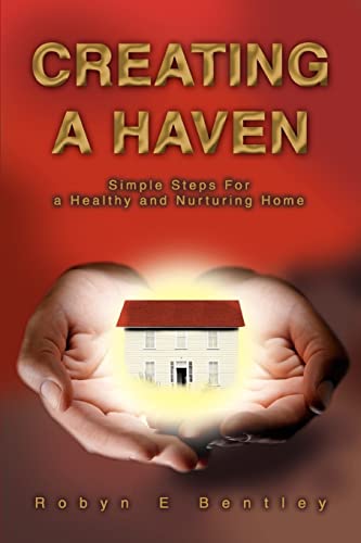 Imagen de archivo de Creating a Haven : Simple Steps for a Healthy and Nurturing Home a la venta por Better World Books: West