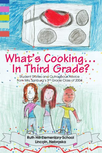 Beispielbild fr What's Cooking In Third Grade?: Student Stories and Outrageous Advice from Mrs. Sanburg's 3rd Grade Class of 2004 zum Verkauf von Revaluation Books