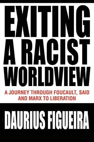 Stock image for Exiting a Racist Worldview: A Journey Through Foucault, Said and Marx to Liberation for sale by Lucky's Textbooks