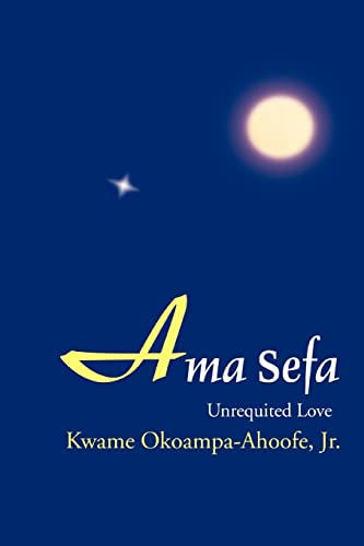 Stock image for Ama Sefa: Unrequited Love for sale by THE SAINT BOOKSTORE