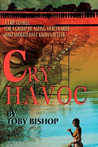 Imagen de archivo de CRY HAVOC A Trip To Hell for a Group of Ageing Mercenaries Who Should Have Known Better a la venta por PBShop.store US