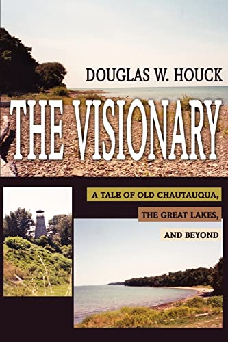 Stock image for The Visionary A Tale of Old Chautauqua, the Great Lakes, and Beyond for sale by PBShop.store US