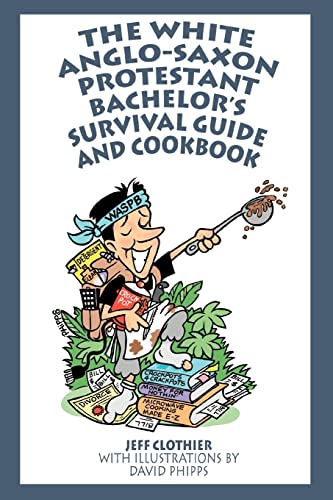 9780595324477: The White Anglo-Saxon Protestant Bachelors Survival Guide and Cookbook