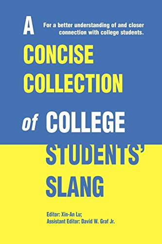 Stock image for A Concise Collection of College Students' Slang: For a better understanding of and closer connection with college students for sale by Lucky's Textbooks