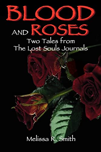 Blood and Roses: Two Tales from The Lost Souls Journals (9780595325030) by Smith, Melissa