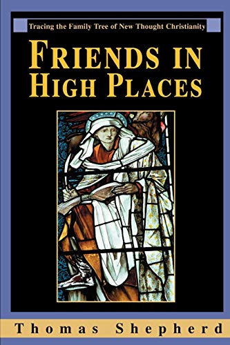 Stock image for Friends in High Places: Tracing the Family Tree of New Thought Christianity for sale by Orion Tech