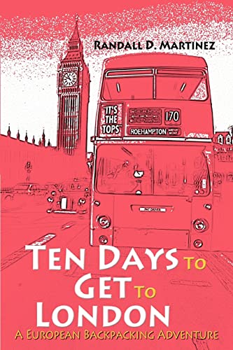 Imagen de archivo de Ten Days to Get to London:A European Backpacking Adventure a la venta por Chiron Media