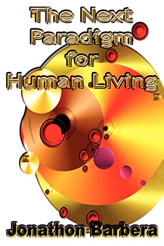 9780595325535: The Next Paradigm for Human Living