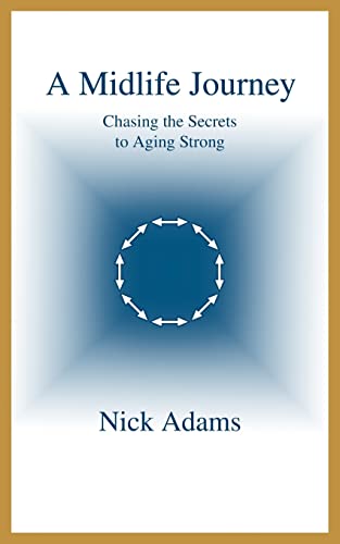 9780595325924: A Midlife Journey: Chasing the Secrets to Aging Strong