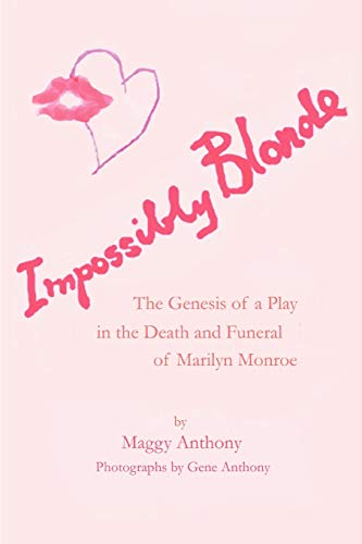 Beispielbild fr Impossibly Blonde: The Genesis of a Play in the Death and Funeral of Marilyn Monroe zum Verkauf von Ergodebooks