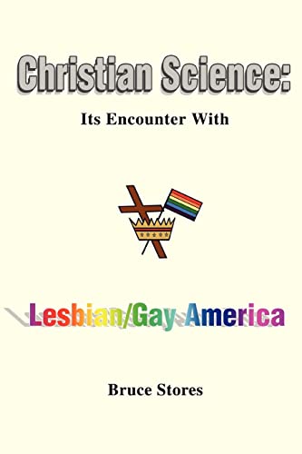 Imagen de archivo de CHRISTIAN SCIENCE: Its Encounter With Lesbian/Gay America a la venta por HPB-Ruby