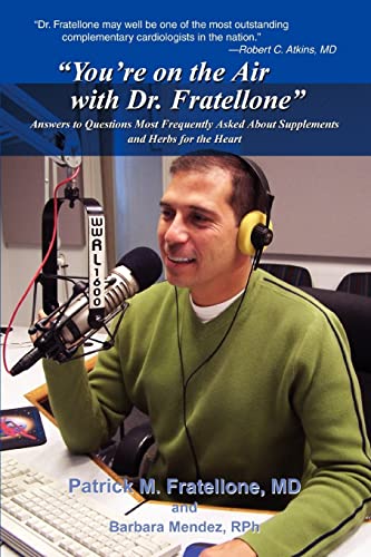 Stock image for You're on the Air with Dr. Fratellone: Answers to Questions Most Frequently Asked About Supplements and Herbs for the Heart for sale by Chiron Media