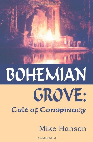 9780595326747: Bohemian Grove: Cult Of Conspiracy: Cult of Conspiracy