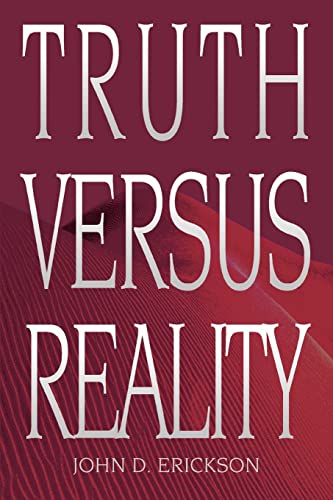 Truth versus Reality (9780595327676) by Erickson, John