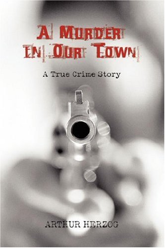 A Murder In Our Town (9780595327836) by Herzog, Arthur