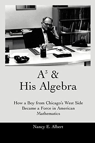 Stock image for A3 & HIS ALGEBRA: How a Boy from Chicago's West Side Became a Force in American Mathematics for sale by Bahamut Media