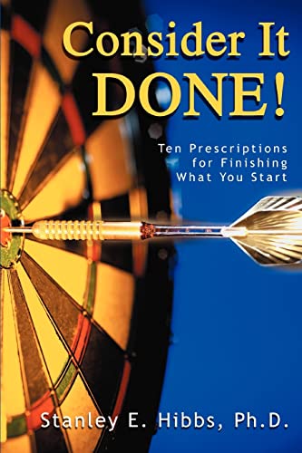 9780595328222: Consider It Done!: Ten Prescriptions for Finishing What You Start