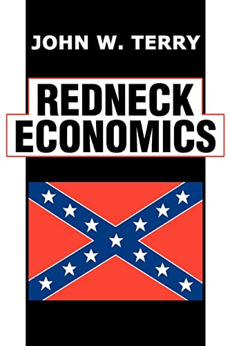 REDNECK ECONOMICS (9780595328321) by Terry, John