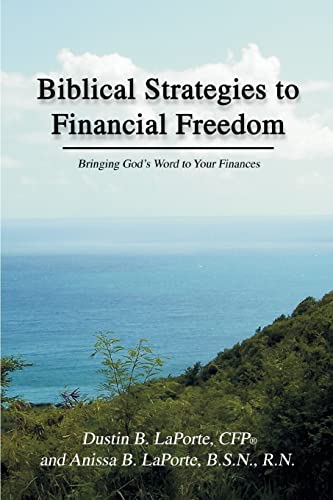 Stock image for Biblical Strategies to Financial Freedom: Bringing God's Word to Your Finances for sale by ThriftBooks-Dallas