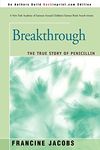9780595328499: Breakthrough: The True Story of Penicillin