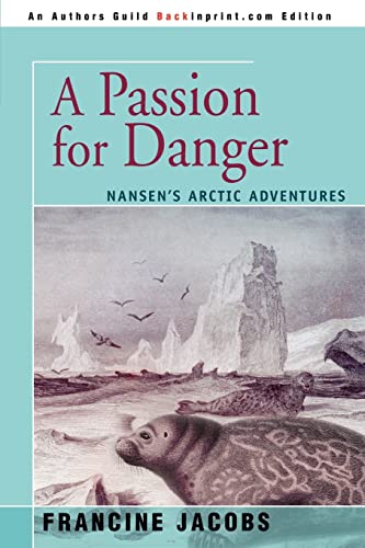 Stock image for A Passion for Danger: NANSEN'S ARCTIC ADVENTURES for sale by Lucky's Textbooks