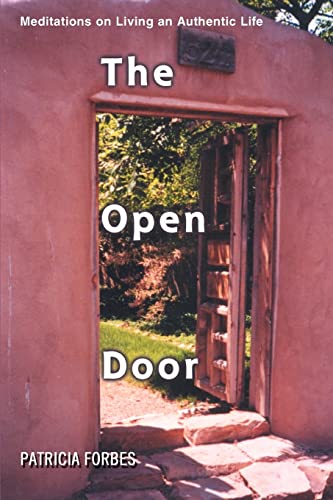 THE OPEN DOOR: Meditations on Living an Authentic Life (9780595328703) by Forbes, Patricia