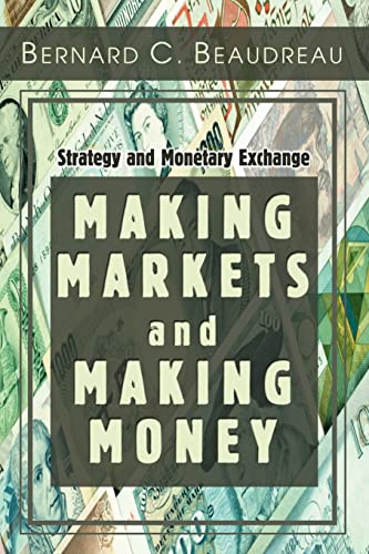 Imagen de archivo de Making Markets and Making Money: Strategy and Monetary Exchange a la venta por Lucky's Textbooks