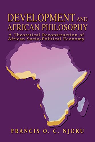 9780595329496: Development And African Philosophy: A Theoretical Reconstruction of African Socio-Political Economy