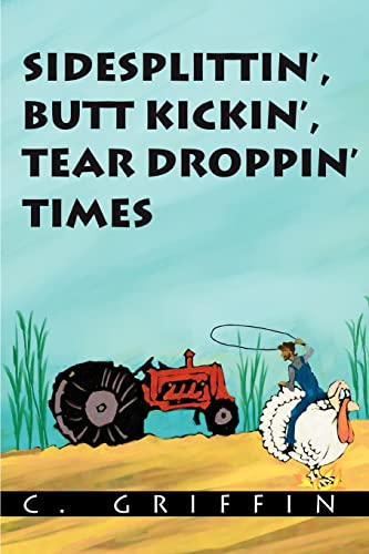 Stock image for Sidesplittin, Butt Kickin, Tear Droppin Times for sale by Ebooksweb