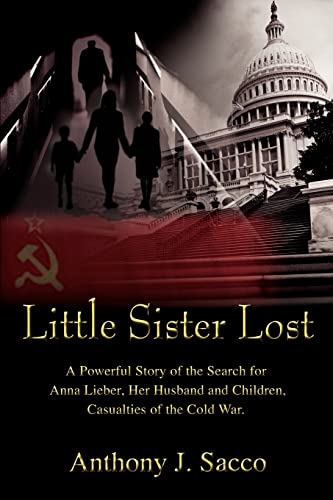 Stock image for Little Sister Lost A Powerful Story of the Search for Anna Lieber, Her Husband and Children, Casualties of the Cold War for sale by PBShop.store US