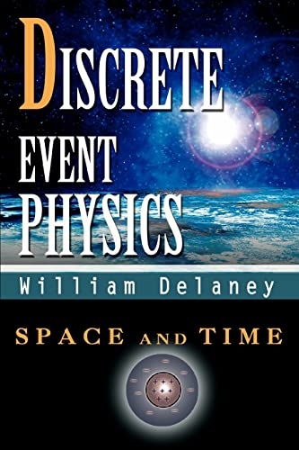 Beispielbild fr Discrete Event Physics: Space and Time zum Verkauf von Ebooksweb