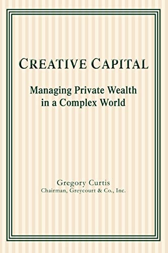 Beispielbild fr CREATIVE CAPITAL: MANAGING PRIVATE WEALTH IN A COMPLEX WORLD zum Verkauf von ZBK Books