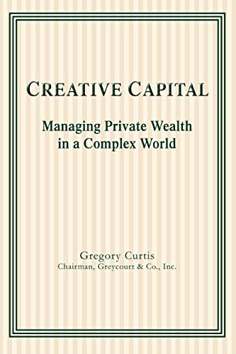 9780595332007: CREATIVE CAPITAL: MANAGING PRIVATE WEALTH IN A COMPLEX WORLD